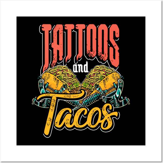 Tattoos and Tacos Wall Art by ShirtsShirtsndmoreShirts